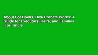 About For Books  How Probate Works: A Guide for Executors, Heirs, and Families  For Kindle