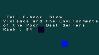 Full E-book  Slow Violence and the Environmentalism of the Poor  Best Sellers Rank : #4