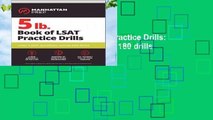 [Read] 5 lb. Book of LSAT Practice Drills: Over 5,000 questions across 180 drills (Manhattan Prep