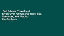 Full E-book  Trowel and Error: Over 700 Organic Remedies, Shortcuts, and Tips for the Gardener