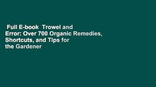 Full E-book  Trowel and Error: Over 700 Organic Remedies, Shortcuts, and Tips for the Gardener