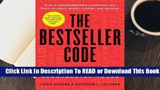 [Read] The Bestseller Code: Anatomy of the Blockbuster Novel  For Free