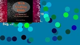 [Read] Web Coding Bible (18 Books in 1 -- HTML, CSS, JavaScript, PHP, SQL, XML, Svg, Canvas,