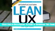 [Read] Lean UX: Designing Great Products with Agile Teams  For Online