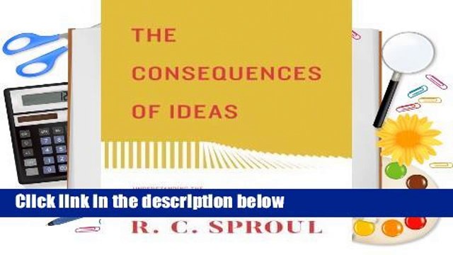 The Consequences of Ideas: Understanding the Concepts That Shaped Our World Complete