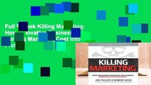 Full E-book Killing Marketing: How Innovative Businesses Are Turning Marketing Cost Into Profit