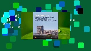 [Read] Dealing with Aging Process Facilities and Infrastructure  For Kindle