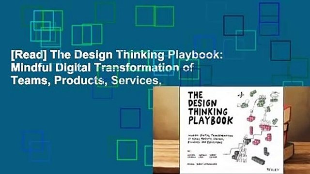 [Read] The Design Thinking Playbook: Mindful Digital Transformation of Teams, Products, Services,