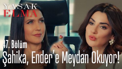 Şahika, Ender'e meydan okuyor! - Yasak Elma 47. Bölüm