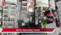 İstanbul’da metro inşaat alanında yangın