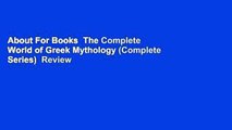 About For Books  The Complete World of Greek Mythology (Complete Series)  Review