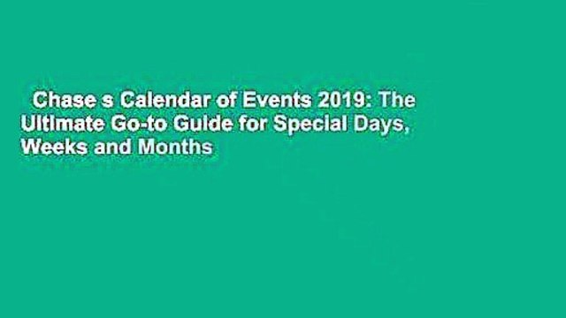 Chase s Calendar of Events 2019: The Ultimate Go-to Guide for Special Days, Weeks and Months