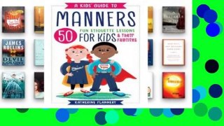 Full version  A Kids' Guide to Manners: 50 Fun Etiquette Lessons for Kids (and Their Families)