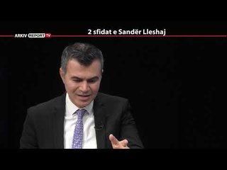REPORT TV, REPOLITIX - 2 SFIDAT E SANDER LLESHAJ - PJESA E DYTE