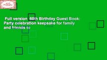 Full version  60th Birthday Guest Book: Party celebration keepsake for family and friends to