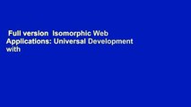 Full version  Isomorphic Web Applications: Universal Development with React  For Free