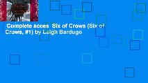 Complete acces  Six of Crows (Six of Crows, #1) by Leigh Bardugo