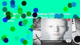 Full E-book  Adobe Photoshop CS6 Classroom in a Book (Classroom in a Book (Adobe))  Review