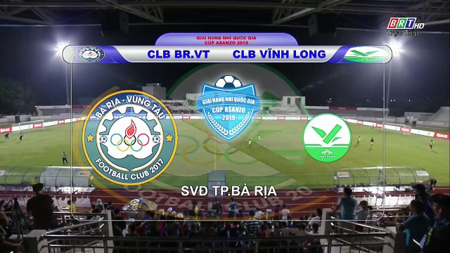 TRỰC TIẾP | BÀ RỊA VŨNG TÀU VS VĨNH LONG | GIẢI HẠNG NHÌ 2019 - CÚP ASANZO | VFF Channel