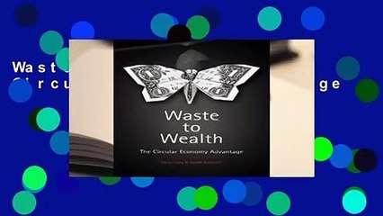 Waste to Wealth: The Circular Economy Advantage