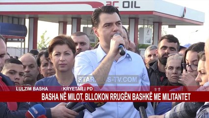 BASHA NË MILOT, BLLOKON RRUGËN BASHKË ME MILITANTET
