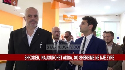SHKODËR, INAUGUROHET ADISA, 400 SHËRBIME NË NJË ZYRË