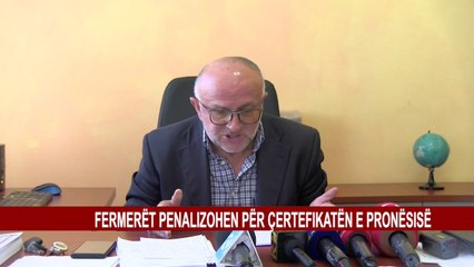 FERMERËT PENALIZOHEN PËR ÇERTEFIKATËN E PRONËSISË