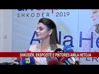 SHKODËR, EKSPOZITË E PIKTORES ANILA HETOJA