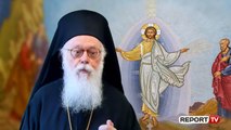Pashkët Ortodokse, Kryepeshkopi Anastas Janullatos mesazh për besimtarët