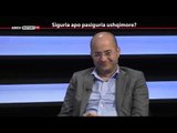 REPORT TV, REPOLITIX - SIGURIA APO PASIGURIA USHQIMORE? - PJESA E PARE