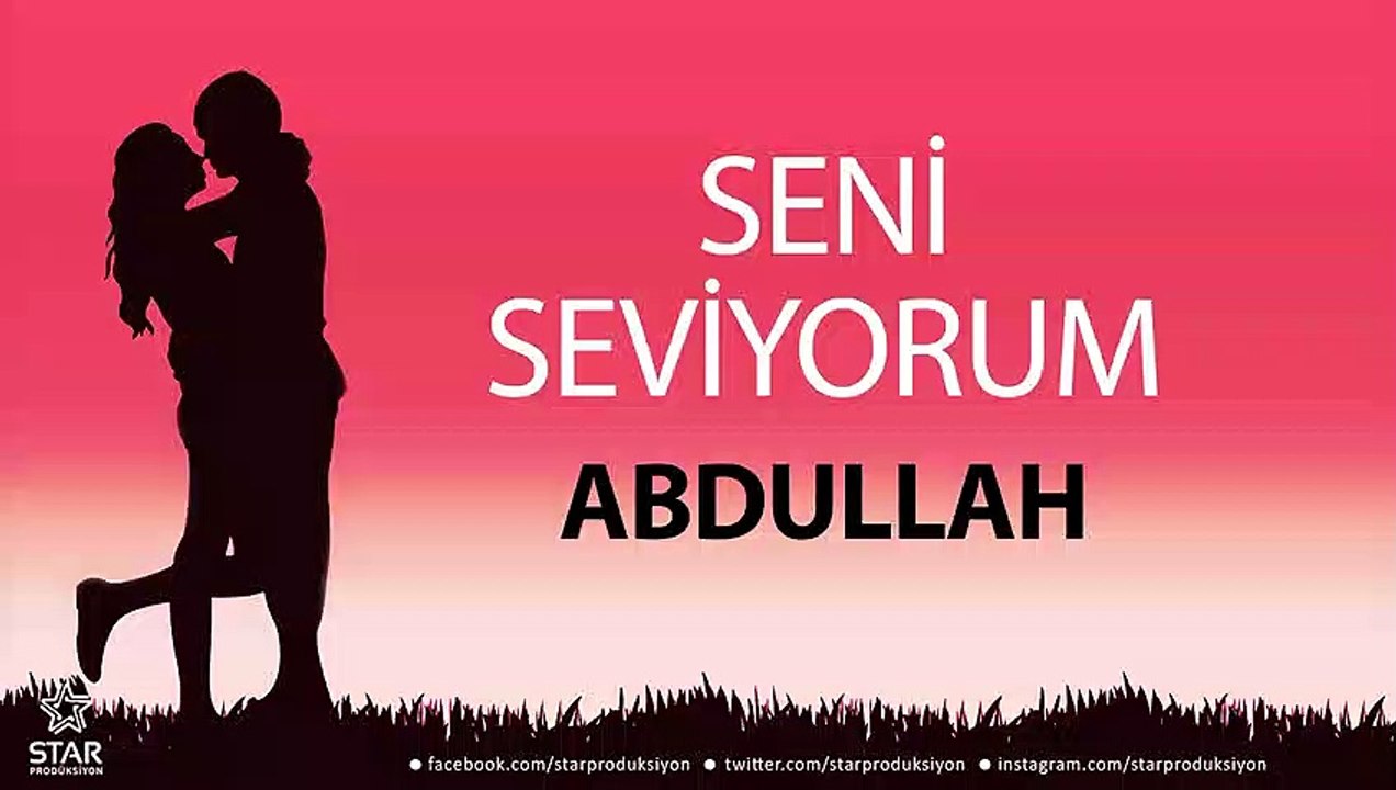 Seni Seviyorum ABDULLAH - İsme Özel Aşk Şarkısı