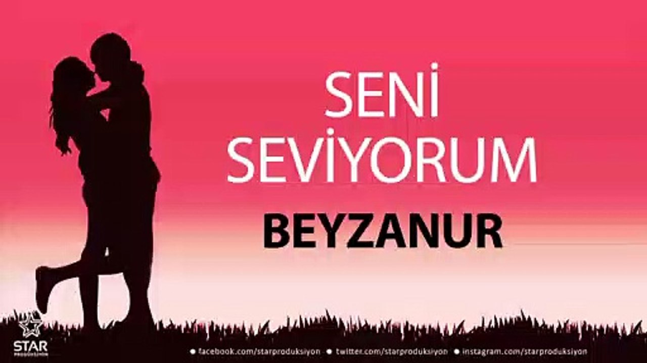 Seni Seviyorum BEYZANUR - İsme Özel Aşk Şarkısı