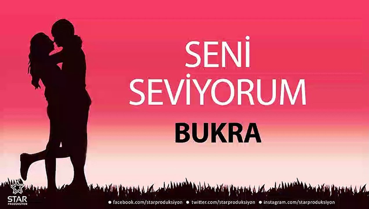 Seni Seviyorum BUKRA - İsme Özel Aşk Şarkısı