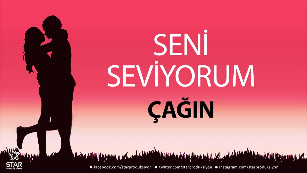 Seni Seviyorum ÇAĞIN - İsme Özel Aşk Şarkısı