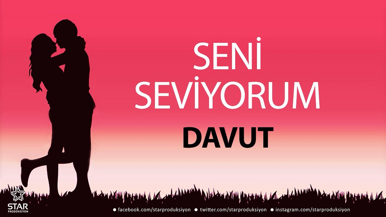 Seni Seviyorum DAVUT - İsme Özel Aşk Şarkısı