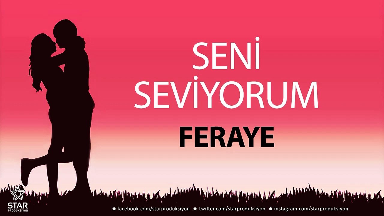Seni Seviyorum FERAYE - İsme Özel Aşk Şarkısı