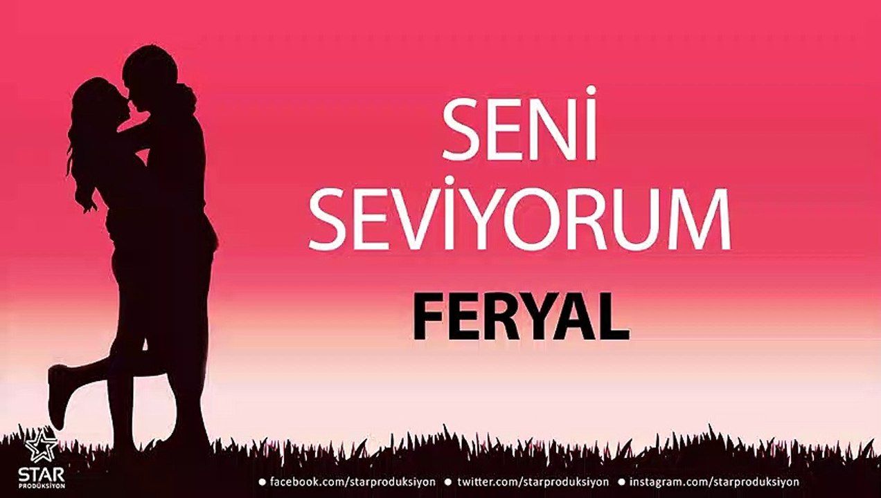 Seni Seviyorum FERYAL - İsme Özel Aşk Şarkısı