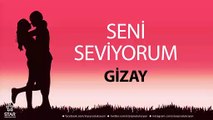 Seni Seviyorum GİZAY - İsme Özel Aşk Şarkısı