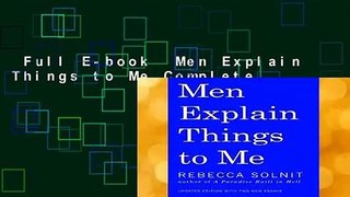 Full E-book  Men Explain Things to Me Complete