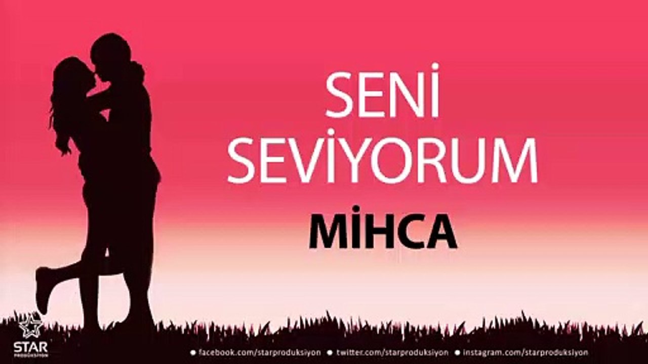 Seni Seviyorum MİHCA - İsme Özel Aşk Şarkısı