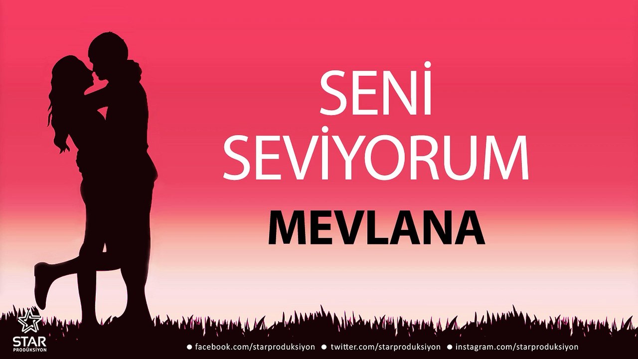 Seni Seviyorum MEVLANA - İsme Özel Aşk Şarkısı