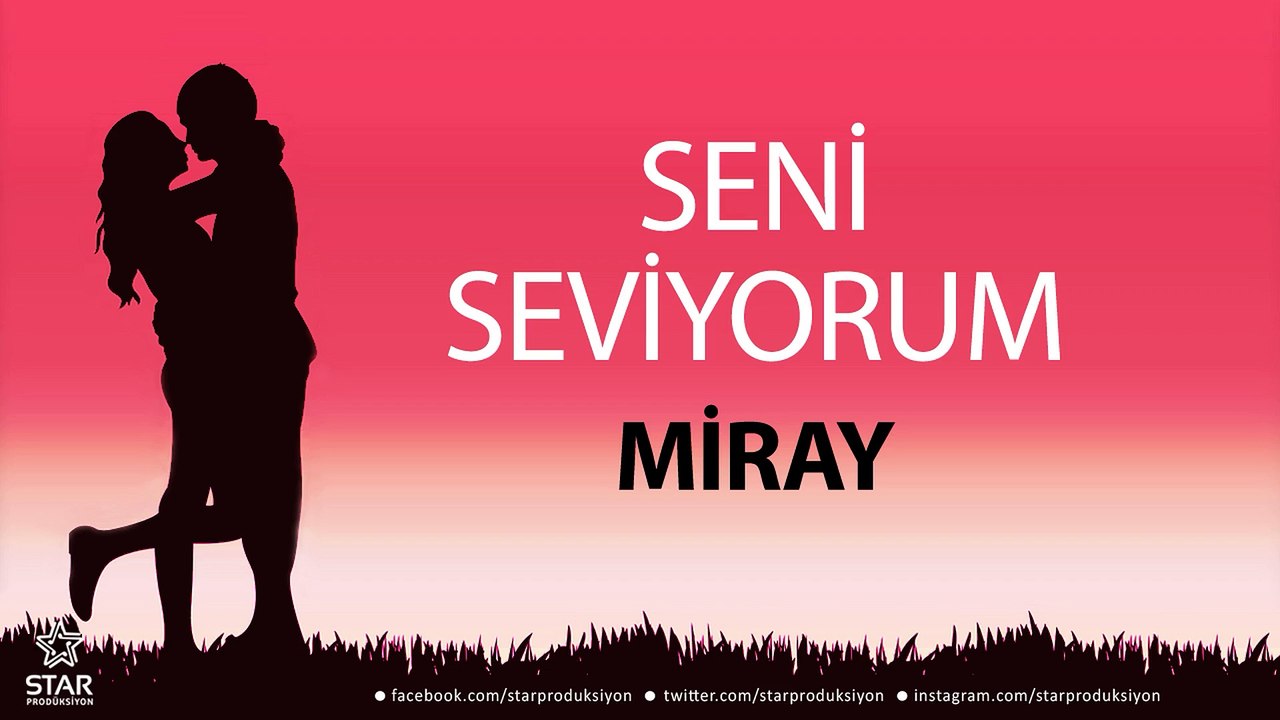 Seni Seviyorum MİRAY - İsme Özel Aşk Şarkısı