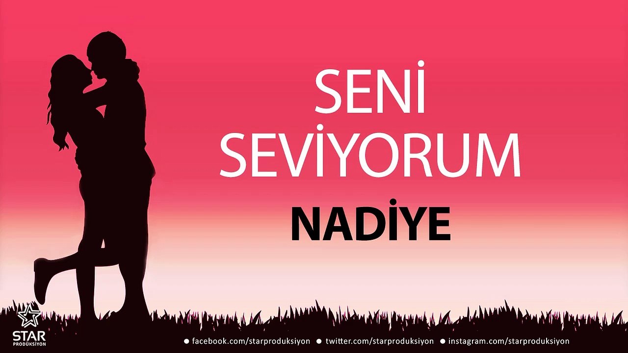 Seni Seviyorum NADİYE - İsme Özel Aşk Şarkısı