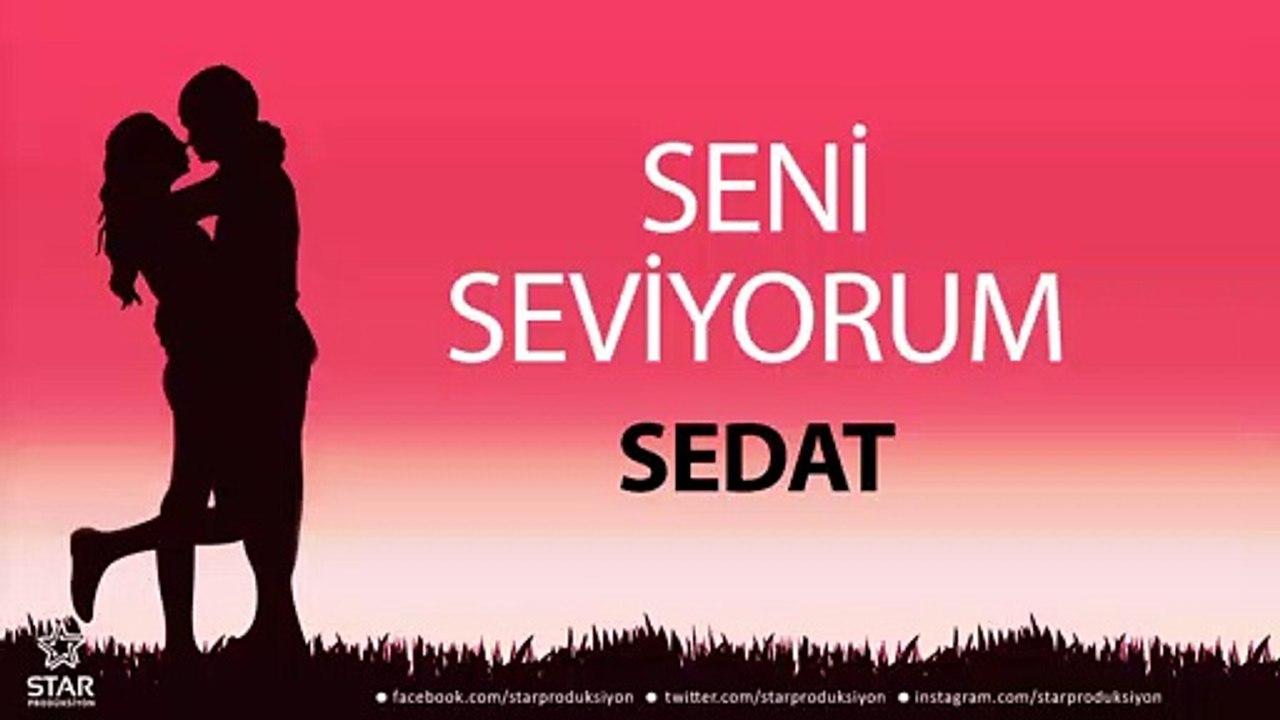 Seni Seviyorum SEDAT - İsme Özel Aşk Şarkısı