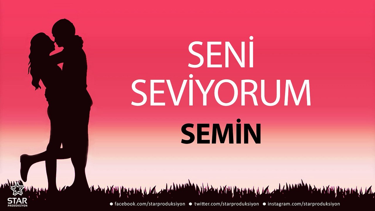 Seni Seviyorum SEMİN - İsme Özel Aşk Şarkısı