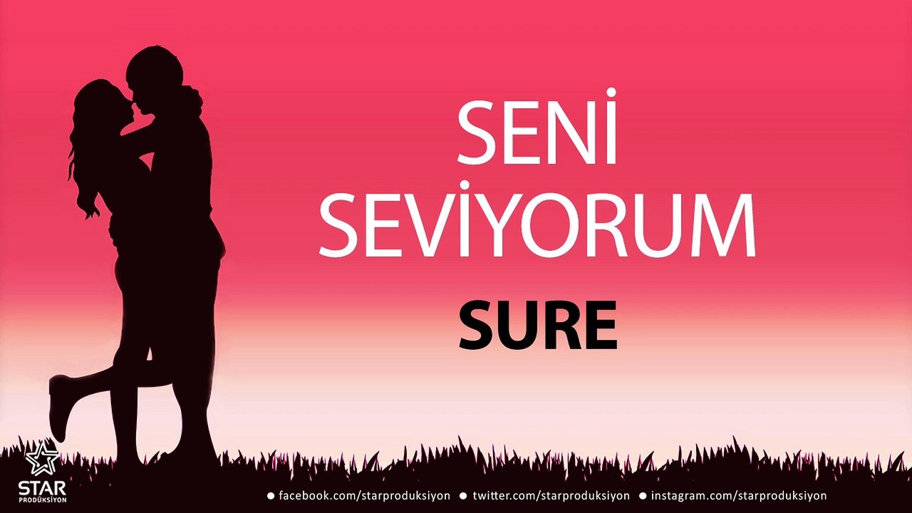 Seni Seviyorum SURE - İsme Özel Aşk Şarkısı