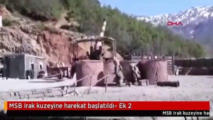 MSB Irak kuzeyine harekat başlatıldı- Ek 2