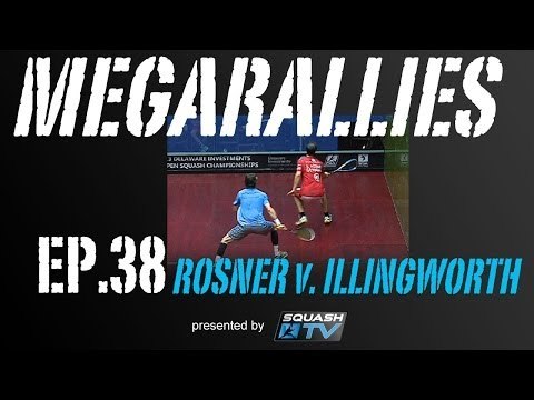 Squash : MegaRallies - Rosner v Illingworth - EP.38