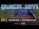 Squash : Quick Hit! Ep.2 - Gawad v Shabana