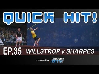 Squash : Quick Hit! Ep.35 - Willstrop v Sharpes